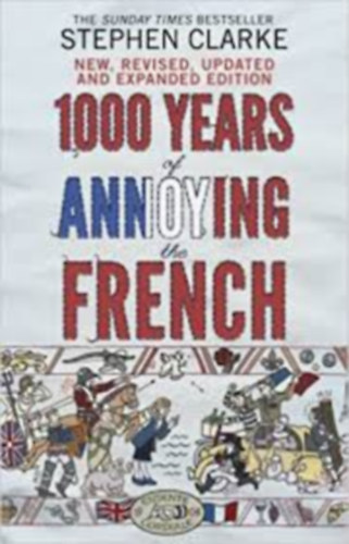 Stephen Clarke - 1000 Years of Annoying the French