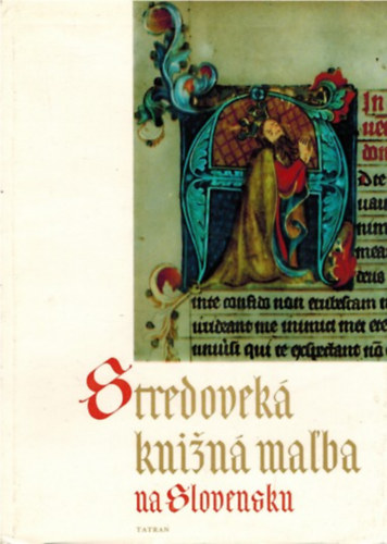 Ján Misianik - Stredoveká knižná mal'ba na Slovensku (Középkori könyvfestészet Szlovákiában - szlovák nyelvű)