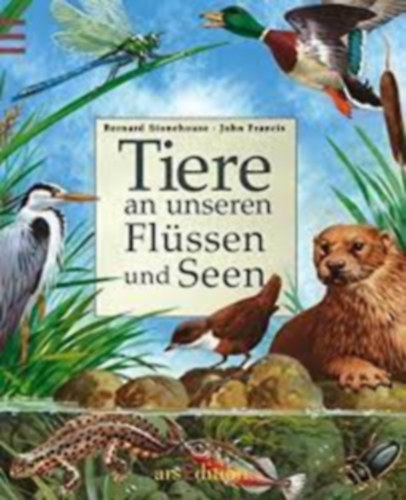 Bernard-Francis,J. Stonehouse - Tiere an unseren Fl�ssen und Seen