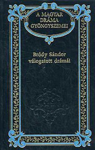 Br�dy S�ndor v�logatott dr�m�i (A magyar dr�ma gy�ngyszemei 6.)