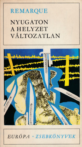 Erich Maria Remarque - Nyugaton a helyzet vltozatlan