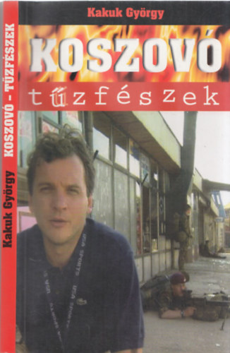 Kakuk György - Koszovó - tűzfészek