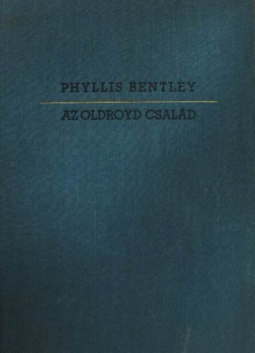 Phyllis Bentley - Az Oldroyd-csal�d