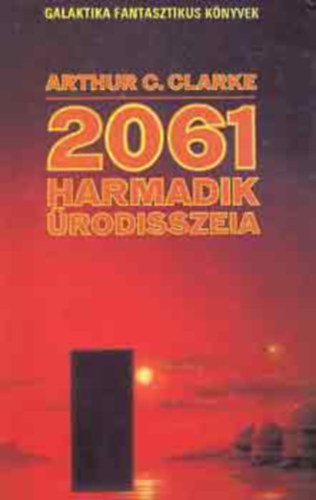 SZERZ Arthur C. Clarke SZERKESZT Futaki Jzsef Kuczka Pter - 2061. harmadik rodisszeia ( els kiads, FORDT F. Nagy Piroska)