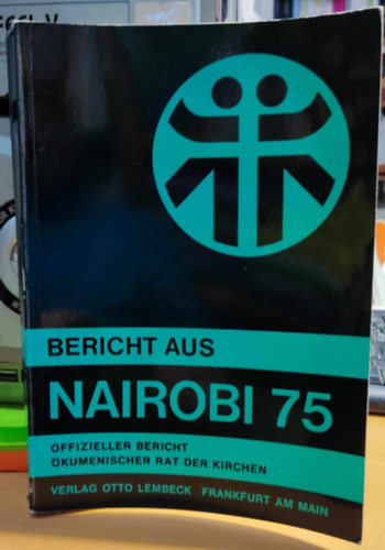 Walter Mller-Rmheld Hanfried Krger - Bericht aus Nairobi 1975: Ergebnisse - Erlebnisse -Ereignisse (Jelents Nairobibl 1975: Eredmnyek - Tapasztalatok - Esemnyek)