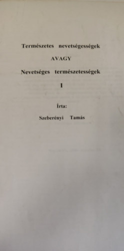 Szebernyi Tams - Termszetes nevetsgessgek avagy nevetsges termszetessgek I-II