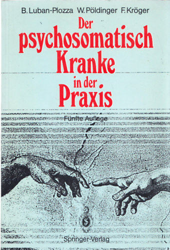 B.Luban-Plozza ; W.Pldinger ; F.Krger - Der psychosomatisch Kranke in der Praxis