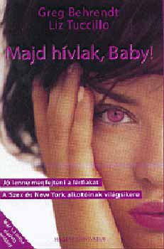 Greg Behrend; Liz Tuccillo - Majd hívlak, Baby!