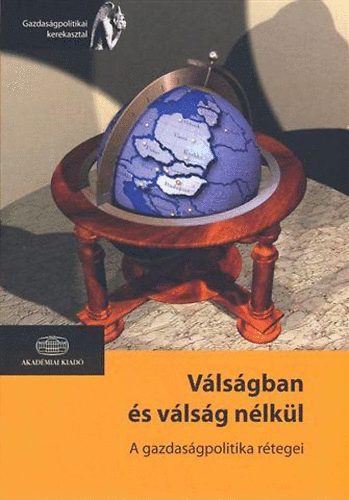V�ls�gban �s v�ls�g n�lk�l - A gazdas�gpolitika r�tegei