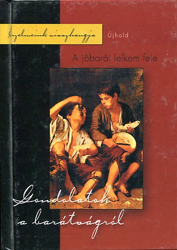 Cs. Nagy Zolt�n; Libor K. - A j�bar�t lelkem fele - gondolatok a bar�ts�gr�l