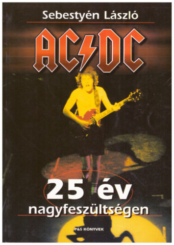 Sebestyn Lszl - AC/DC: 25 v nagyfeszltsgen