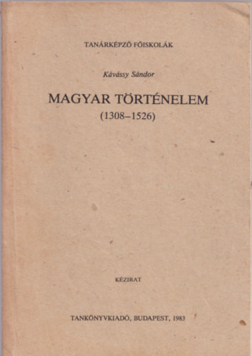 Kvssy Sndor - Magyar trtnelem (1308-1526)