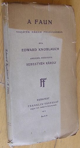Edward Knoblauch - A Faun-V�gj�t�k 3 felvon�sban