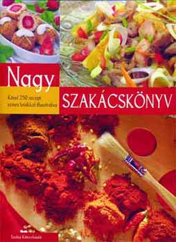 Gabula Andrs; Halmos Monika - Nagy szakcsknyv - Kzel 250 recept sznes fotkkal illusztrlva