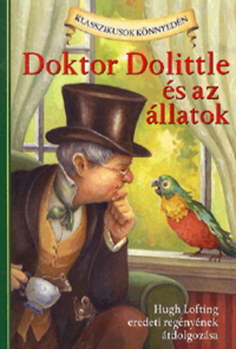 Hugh Lofting - Doktor Dolittle és az állatok - Hugh Lofting eredeti regényének átdolgozása