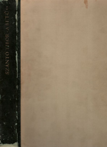 Szántó Tibor - A betű II. A betűtörténet és a korszerű betűművészet rövid áttekintése.