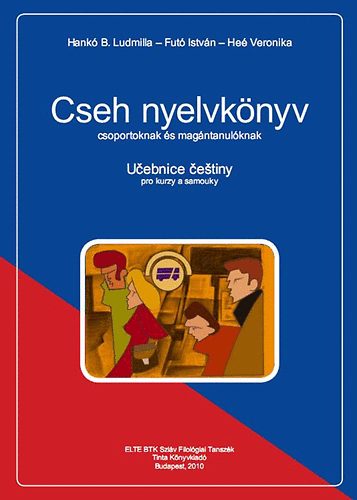 Fut� Istv�n, He� Veronika Hank� B. L. - Cseh nyelvk�nyv �s munkaf�zet csoportoknak �s mag�ntanul�knak