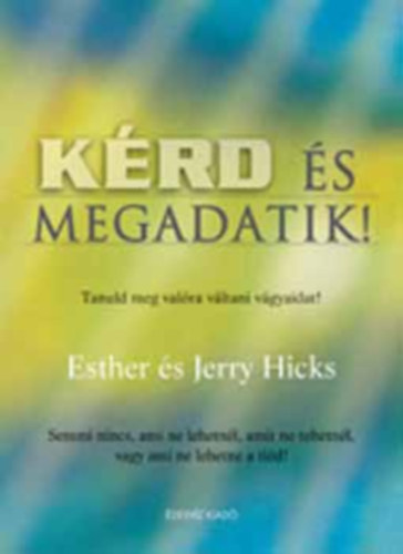 Jerry Hicks Esther Hicks - K�rd �s megadatik