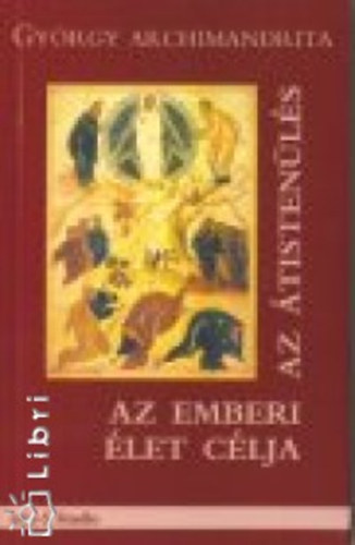 Az emberi élet célja az átistenülés