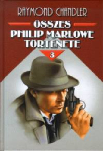 Raymond Chandler - Raymond Chandler sszes Philip Marlowe trtnete 3.