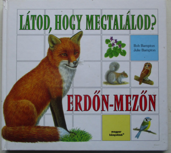 Bob és Julie Bampton - Látod, hogy megtalálod? a ház körül-erdőn mezőn