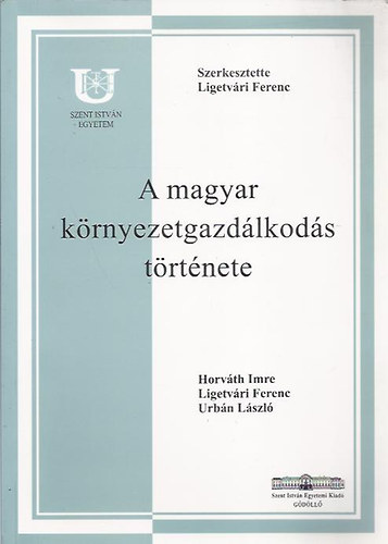 Ligetv�ri Ferenc szerk. - A magyar k�rnyezetgazd�lkod�s t�rt�nete