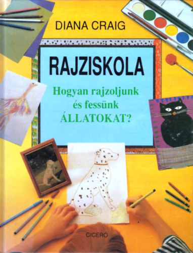 Diana Craig - Rajziskola - Hogyan rajzoljunk �s fess�nk �llatokat?