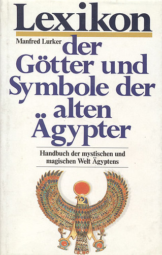 Manfred Lurker - Lexikon der Götter und Symbole der alten Agypter