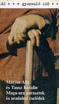 M�tyus Aliz-Tausz Katalin - Maga-ura parasztok �s uradalmi csel�dek (gyorsul� id�)
