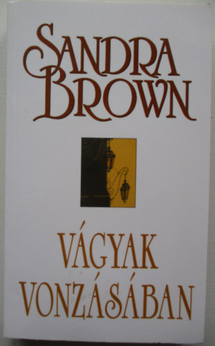 Sandra Brown - Vgyak vonzsban