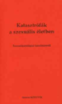 Nemes Nagy Zolt�n Dr. - Katasztr�f�k a szexu�lis �letben - Szexu�lpatol�giai tanulm�nyok