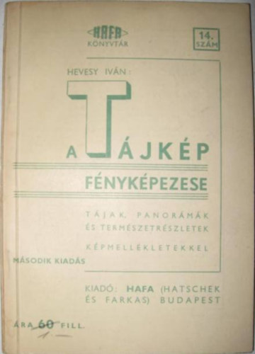 Hevesy Iv�n - A t�jk�p f�nyk�pez�se (Hafa k�nyvt�r 14.)