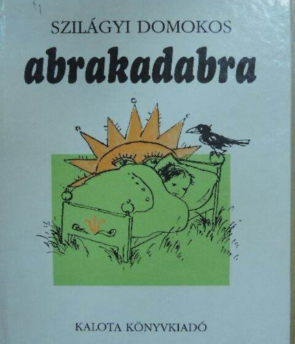 Demny Pter  Szilgyi Domokos (szerk.), Bak Sra (ill.) - Abrakadabra - Bak Sra Rajzaival