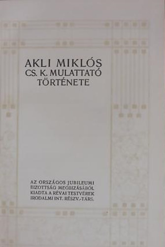 Mikszáth Kálmán - Akli Miklós Cs. K. mulattató története (Mikszáth Kálmán munkái 6.)