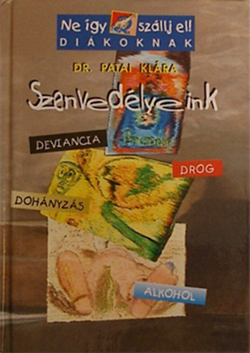 Dr. Patai Kl�ra - Szenved�lyeink (Ne �gy sz�llj el! - Di�koknak)
