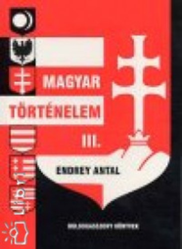 Endrey Antal - Magyar t�rt�nelem III. 1687-t�l 2004-ig