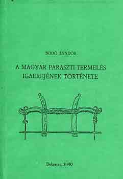 Bod Sndor - A magyar paraszti termels igaerejnek trtnete