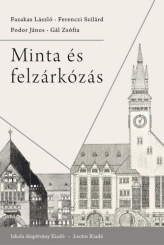 Fodor J�nos, Ferenczi Szil�rd, G�l Zs�fia Fazakas L�szl� - Minta �s felz�rk�z�s