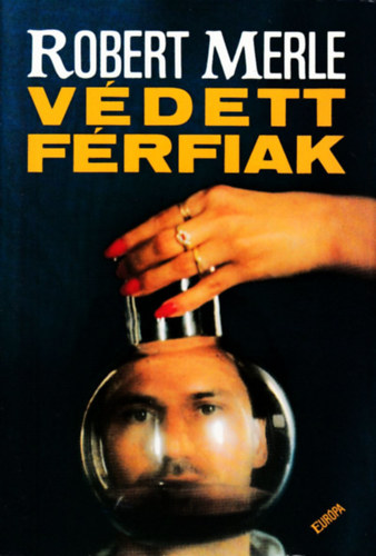 Robert Merle - V�dett f�rfiak