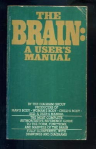 The Diagram Group - The Brain: A User's Manual ("Az agy: Felhaszn�l�i k�zik�nyv" angol nyelven)