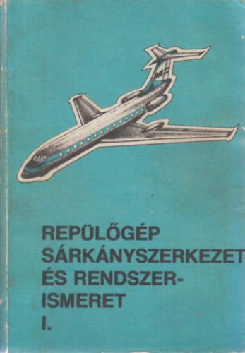 Hennel Sándor; Megyery Miklós - Repülőgép sárkányszerkezet és rendszerismeret I-II-III. (3 kötet)