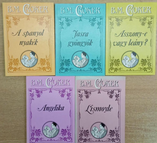 B. M. Croker - 5 db B. M. Croker regény: A spanyol nyakék - Jasra gyöngyök - Asszony-e vagy leány? - Angelika - Lismoyle