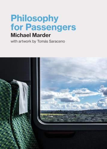 Michael Marder - Philosophy for Passengers