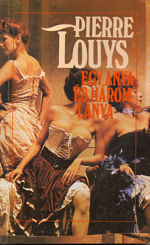Pierre Louys - Egy anya �s h�rom l�nya