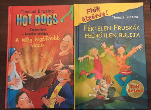 Thomas Brezina - 2 db Thomas Brezina KNYVMENT AJNLAT: Hot Dogs 7 - Szupersrcok - Kozmikus kldets - A vilg legdilisebb vicce + Fktelen fruskk felhtlen bulija (Fik kizrva! 15.)