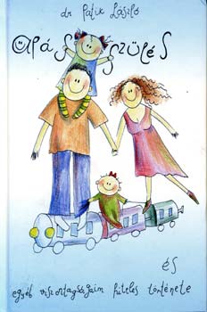 Dr. Patik László - Apás szülés és egyéb viszontagságaim hiteles története