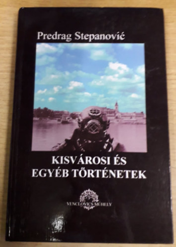 Predrag Stepanovic - Kisv�rosi �s egy�b t�rt�netek