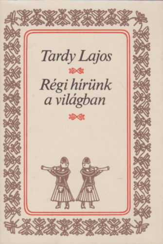 Tardy Lajos - R�gi h�r�nk a vil�gban