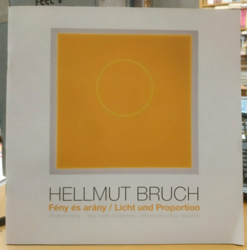 Hellmut Bruch - Hellmut Bruch - Fény és arány - Modern Képtár - Vass László Gyűjtemény - Művészetek Háza, Veszprém