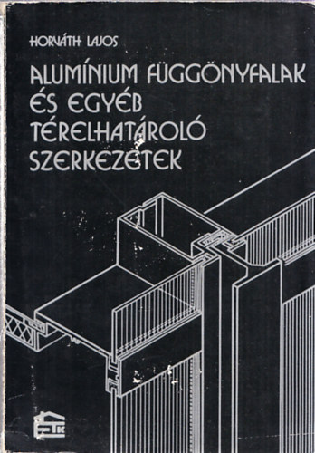 Horvth Lajos - Alumnium fggnyfalak s egyb trelhatrol szerkezetek